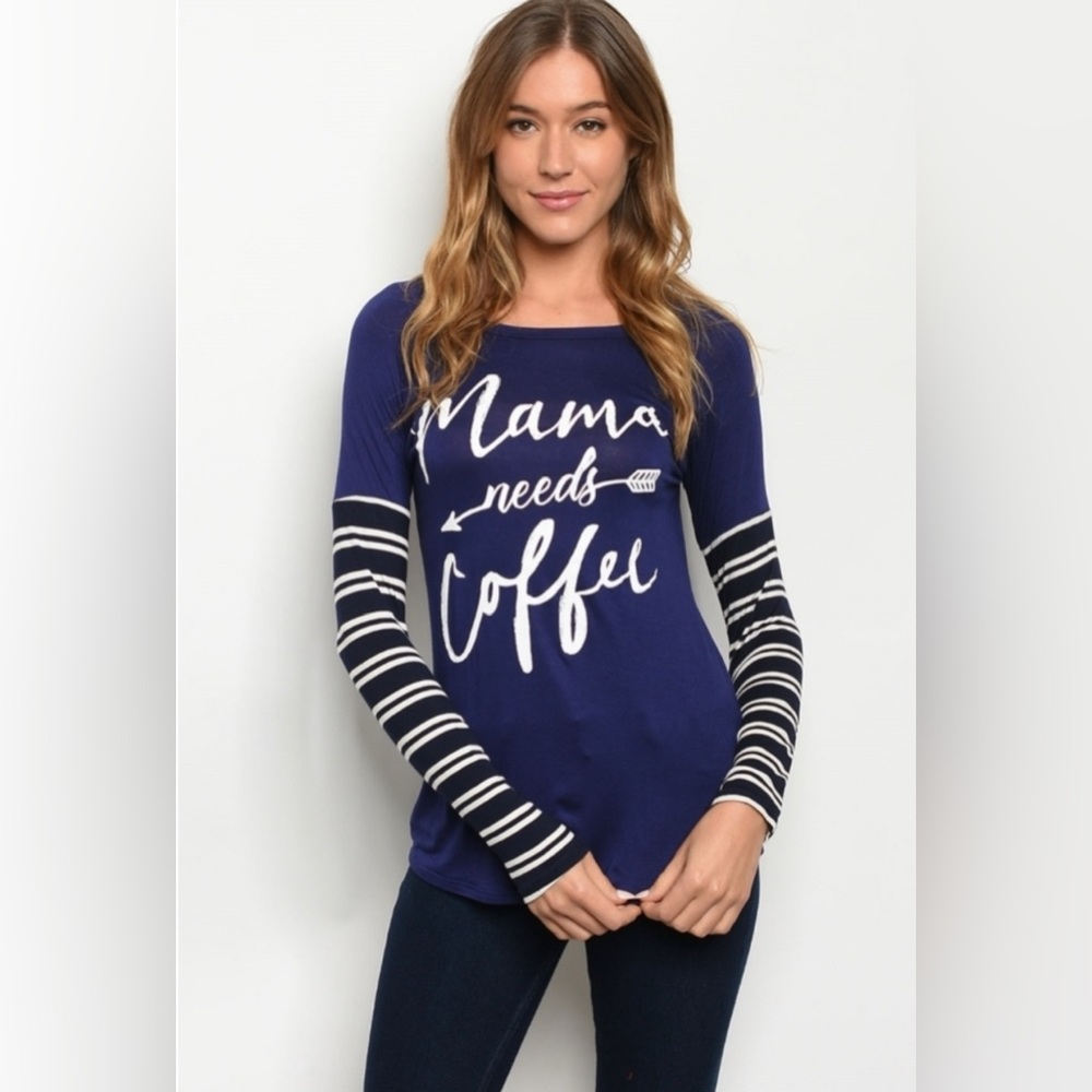 NWT "Mama Needs Coffee" Women’s Long Sleeve Top